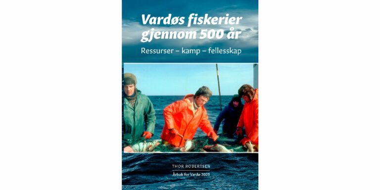 Thor Robertsen: Vardøs fiskerier gjennom 500 år, Årbok for Vardø 2023